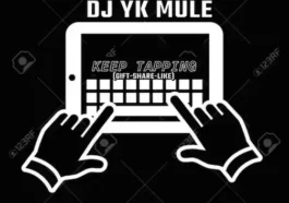 MP3: DJ YK Mule – Keep Tapping Gift Share Like