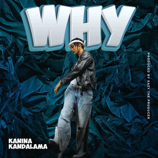 MP3: Kanina Kandalama – Why (Audio & Video)