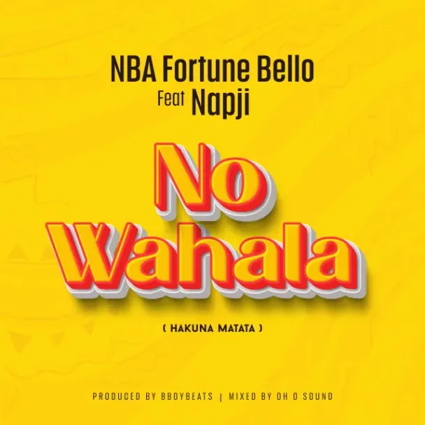 MP3: NBA Fortune Bello Ft Napji – No Wahala (Hakuna Matata Audio)