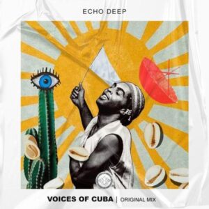 MP3: Echo Deep – Voices Of Cuba