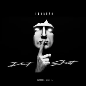 MP3: Larruso – Don’t Shout