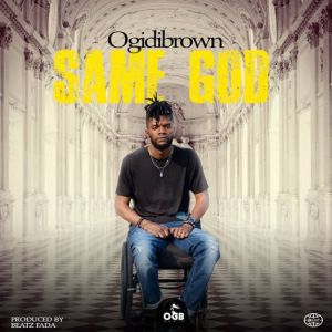 MP3: Ogidi Brown – Same God