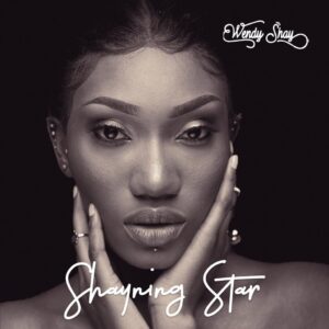 MP3: Wendy Shay – Shayning Star