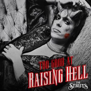 MP3: The Struts – Too Good at Raising Hell
